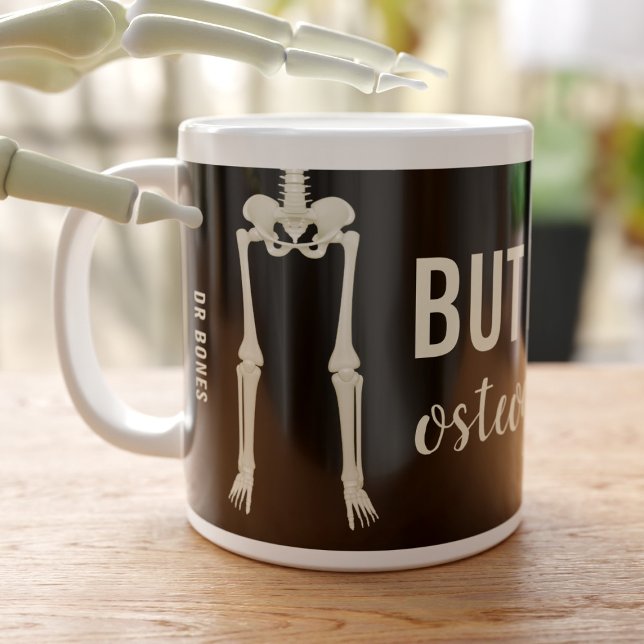 Funny Skeleton Bones But First Osteography Large Coffee Mug (I've probably spelled osteography wrong but you can change it. Great gift for bone doctors)