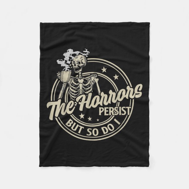 Funny Skeleton Coffee The Horrors Persist But So D Fleece Blanket