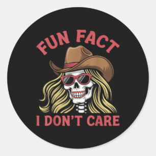 Funny Skeleton Cowgirl With Sungles Fun Fact I Don Classic Round Sticker