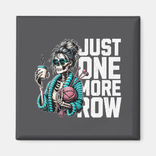 Funny Skeleton Crocheting Knitting Lover Just One Magnet