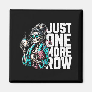Funny Skeleton Crocheting Knitting Lover Just One Magnet