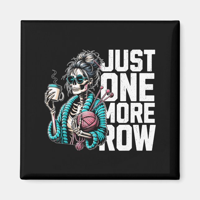 Funny Skeleton Crocheting Knitting Lover Just One  Magnet (Front)