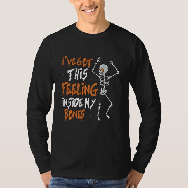 Funny Skeleton Dance I Ve Got This Feeling Inside  T-Shirt (Front)
