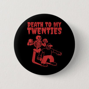 Funny Skeleton Death To Twenties Quote 20s 30th 2 Inch Round Button
