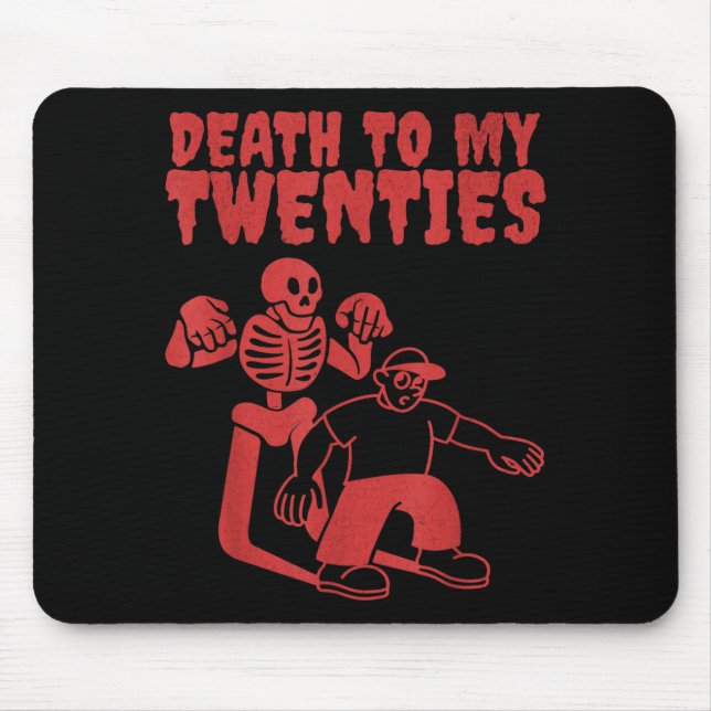 Funny Skeleton Death To Twenties Quote 20s 30th Mouse Pad (Front)