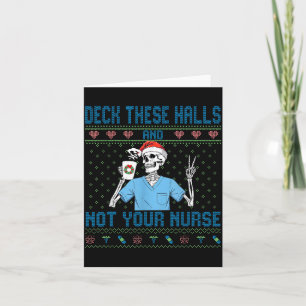 Funny Skeleton Deck The Halls And Not Your Nurse U Card