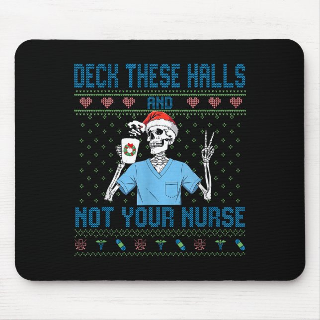 Funny Skeleton Deck The Halls And Not Your Nurse U Mouse Pad (Front)