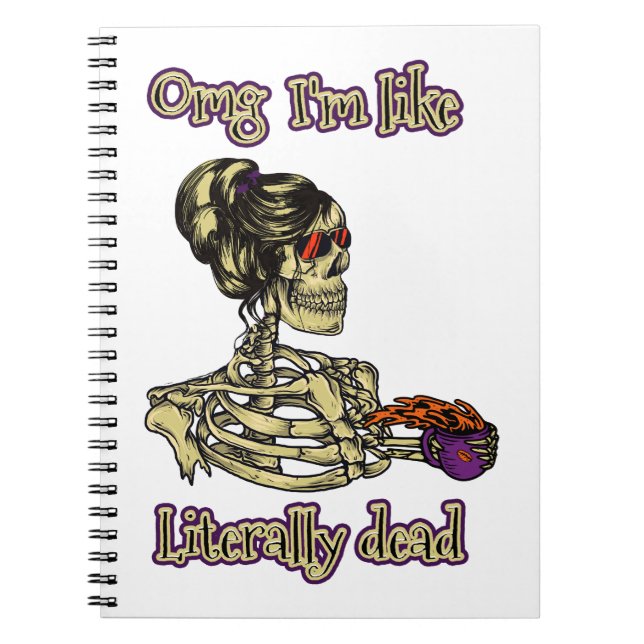 Funny Skeleton Drinking I'm literally Dead Coffee Notebook (Front)