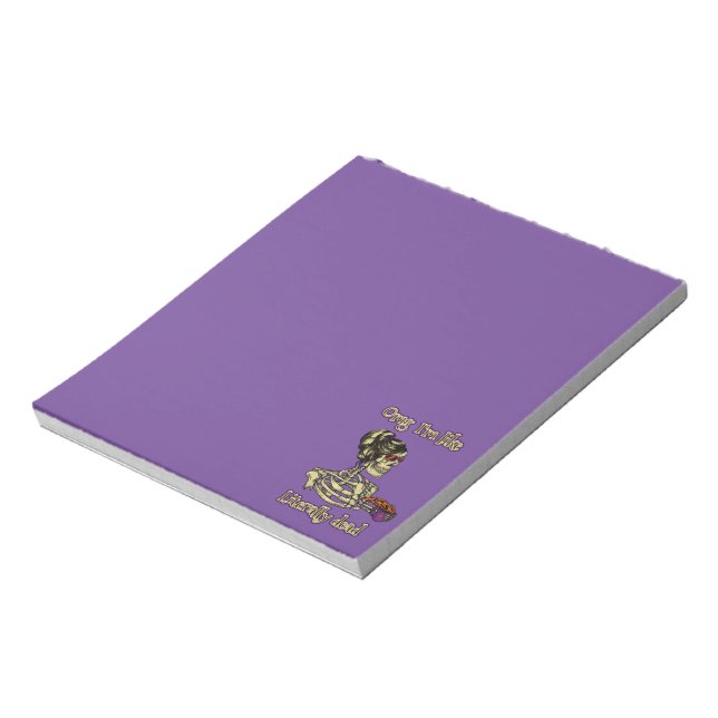 Funny Skeleton Drinking I'm literally Dead Coffee Notepad (Rotated)
