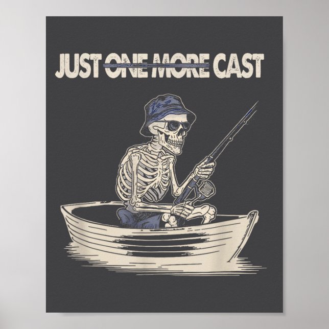 Funny Skeleton Fishing Just One More Cast Quote  Poster (Front)