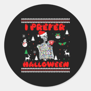 Funny Skeleton I Prefer Halloween Ugly Christmas S Classic Round Sticker