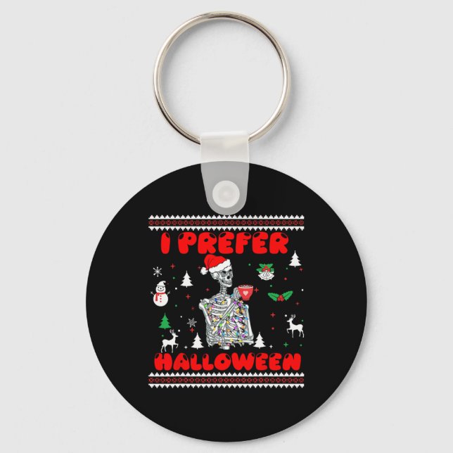 Funny Skeleton I Prefer Halloween Ugly Christmas S Keychain (Front)