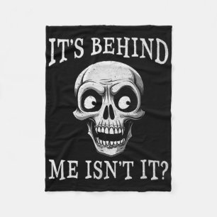 Funny Skeleton Its Behind Me Isn't It Lazy Hallowe Fleece Blanket