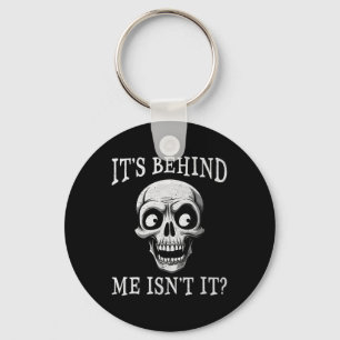 Funny Skeleton Its Behind Me Isn't It Lazy Hallowe Keychain