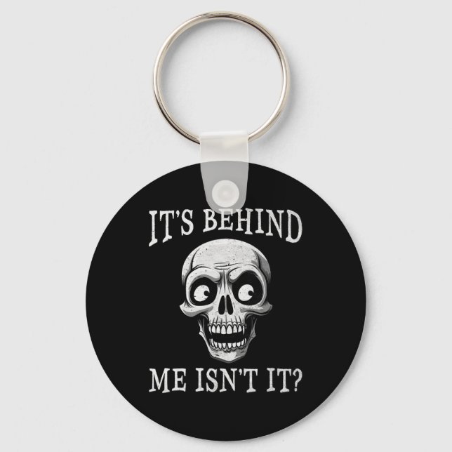 Funny Skeleton Its Behind Me Isn't It Lazy Hallowe Keychain (Front)