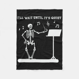 Funny Skeleton Music Teacher I'll Wait Until It's  Fleece Blanket