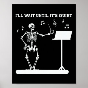 Funny Skeleton Music Teacher I'll Wait Until It's Poster