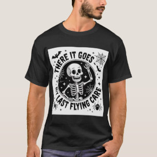 Funny Skeleton My Last Flying Care Halloween Quote T-Shirt