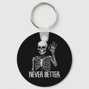 Funny Skeleton Never Better Halloween Skull Outfit Keychain
