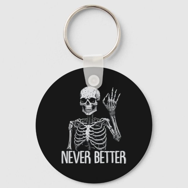 Funny Skeleton Never Better Halloween Skull Outfit Keychain (Front)