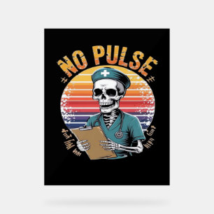 Funny Skeleton Nurse No Pulse Design – Dark Humor Acrylic Sign