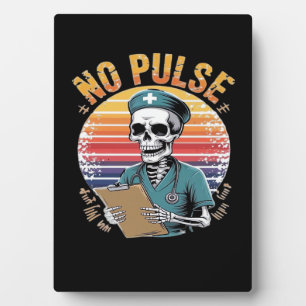 Funny Skeleton Nurse No Pulse Design � Dark Humor  Plaque
