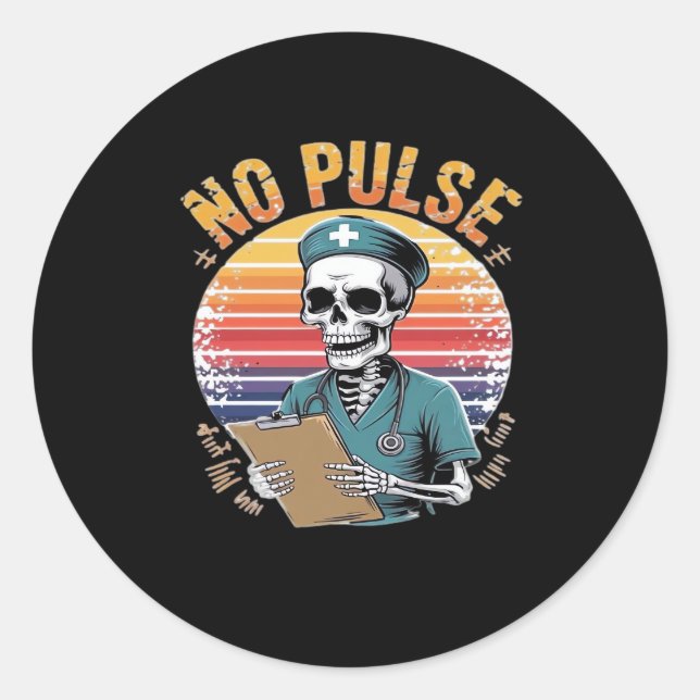 Funny Skeleton Nurse No Pulse Design � Dark Humour Classic Round Sticker (Front)