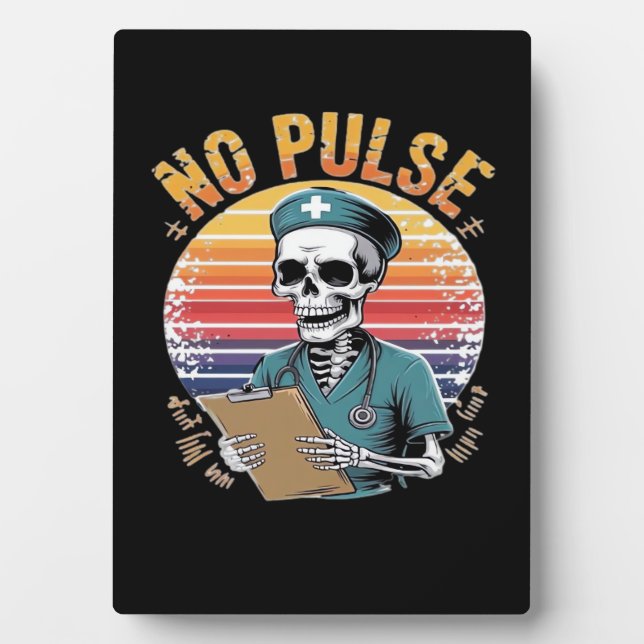 Funny Skeleton Nurse No Pulse Design – Dark Humour Plaque (Front)