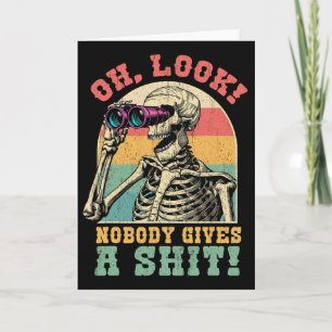 Funny Skeleton Oh Look Nobody Gives A S Sarcastic Card