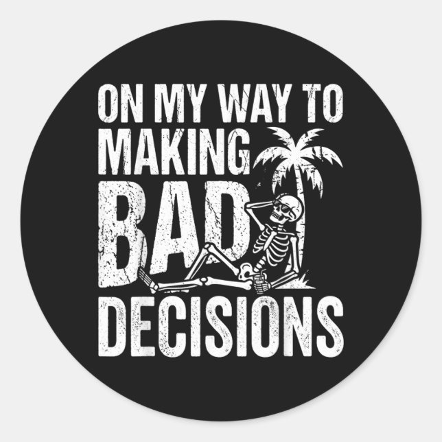 Funny Skeleton On Way to Making Bad Decisions Classic Round Sticker (Front)