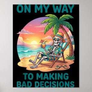 Funny Skeleton On Way to Making Bad Decisions Poster