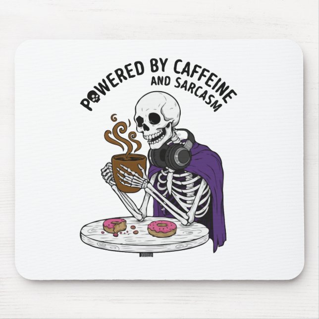 Funny Skeleton | Powered by Caffeine and Sarcasm Mouse Pad (Front)