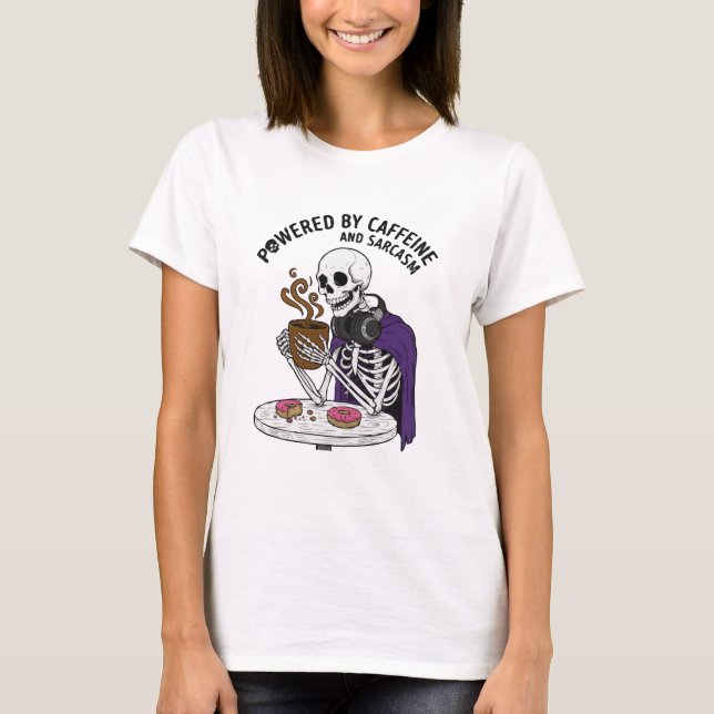 Funny Skeleton | Powered by Caffeine and Sarcasm T-Shirt (Front)