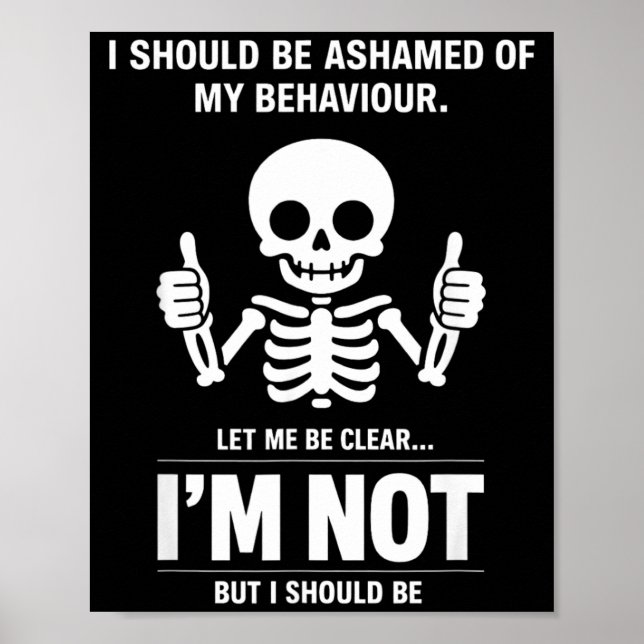 Funny Skeleton Quote Sarcastic Dark Humour Attitud Poster (Front)