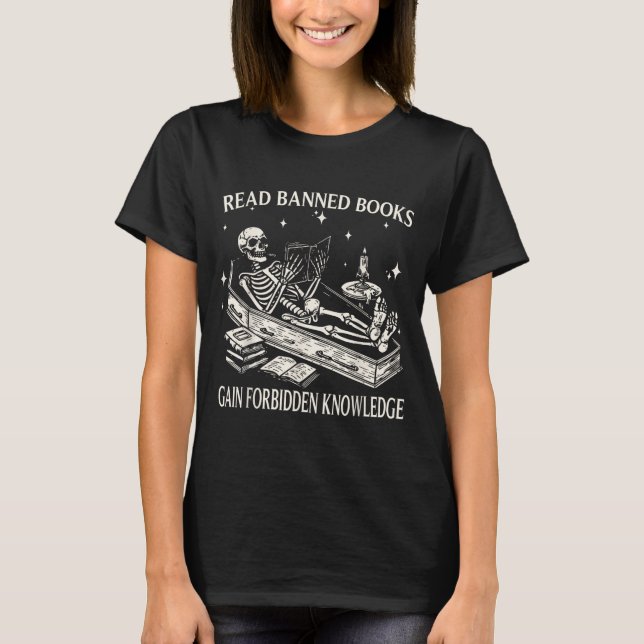 Funny Skeleton Read Banned Books Gain Forbidden Kn T-Shirt (Front)