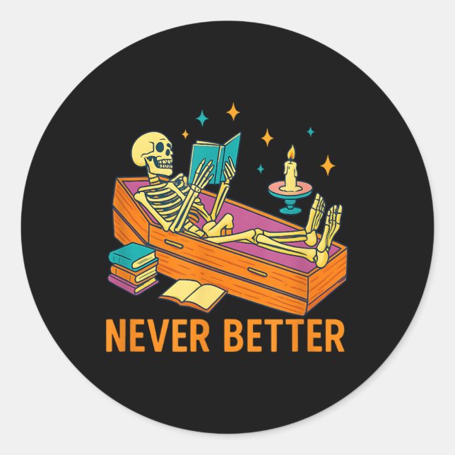 Funny Skeleton Reading Book In Coffin Never Better Classic Round Sticker (Front)