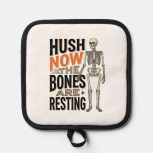 Funny Skeleton Shirt, Hush Now Halloween Engraving Pot Holder