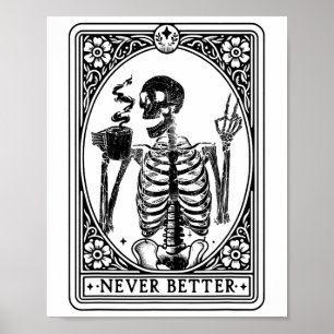 Funny Skeleton Tarot Card Never Better Skull Hallo Poster