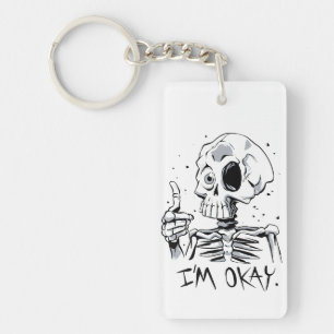 Funny Skeleton with 'I'm Okay' Message Keychain