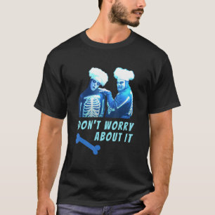 Funny Skeletons David Pumpkins Don't Worry Mens Cl T-Shirt