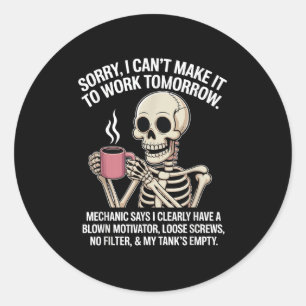 Funny Skelton Sorry I Cant Make It To Work Tomorro Classic Round Sticker