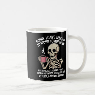 Funny Skelton Sorry I Cant Make It To Work Tomorro Coffee Mug