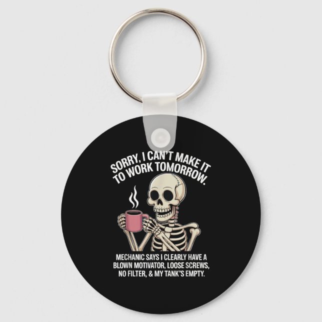 Funny Skelton Sorry I Cant Make It To Work Tomorro Keychain (Front)