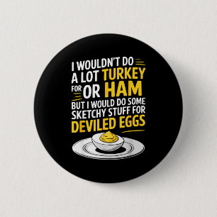 Funny Sketchy Stuff For Deviled Eggs Saying Food H 2 Inch Round Button