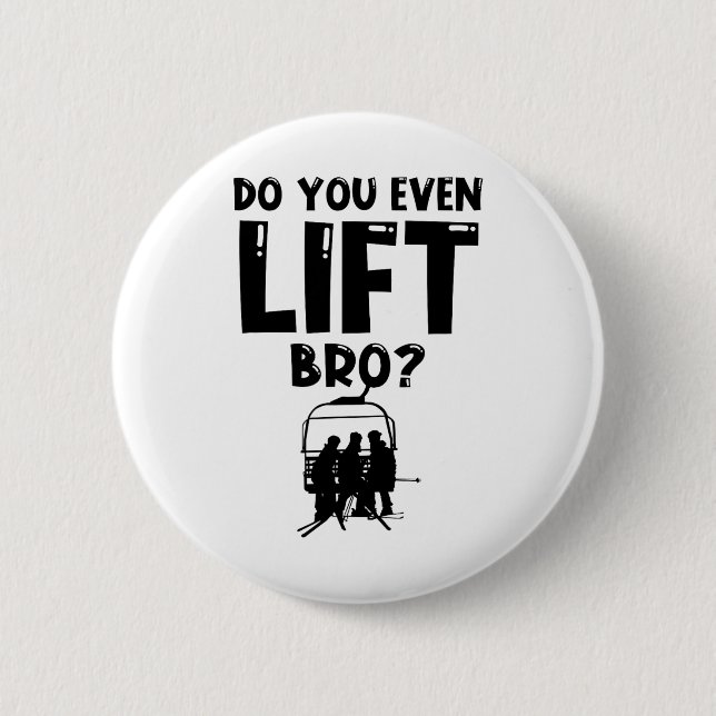 Funny Ski Do You Even Lift Snowboard Skiing  2 Inch Round Button (Front)