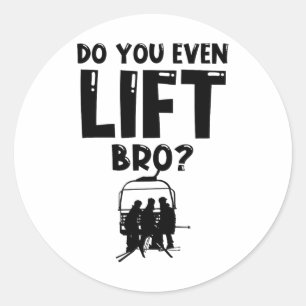 Funny Ski Do You Even Lift Snowboard Skiing  Classic Round Sticker