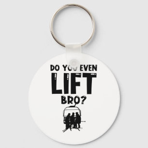 Funny Ski Do You Even Lift Snowboard Skiing Keychain