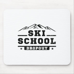 Funny Ski School Dropout Skiing Skier Gag Joke Pun Mouse Pad