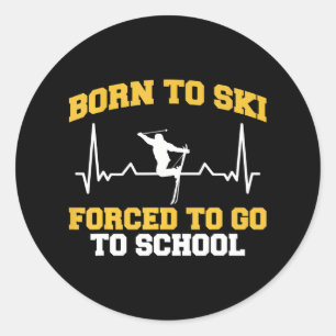 Funny Skier Born To Ski Forced To Go To School Classic Round Sticker