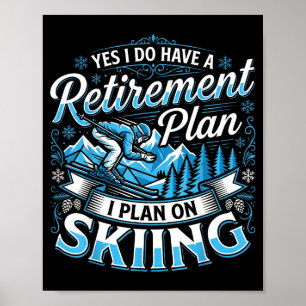 Funny skier do have a retirement plan skiing poster
